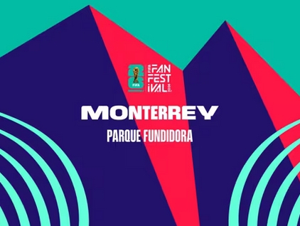FIFA Fan Festival Monterrey 2026 - Parque Fundidora sede mundialista en Nuevo León